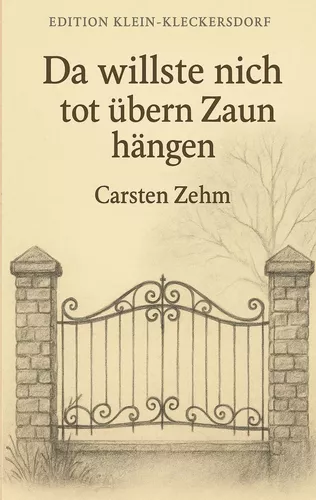 Da willste nich tot übern Zaun hängen