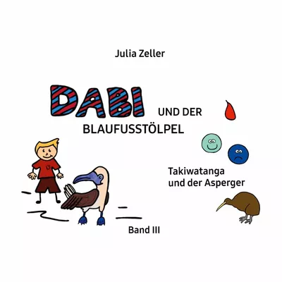 Dabi und der Blaufusstölpel - Takiwatanga und der Asperger - Band III