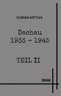 Dachau 1933 - 1945 Teil II