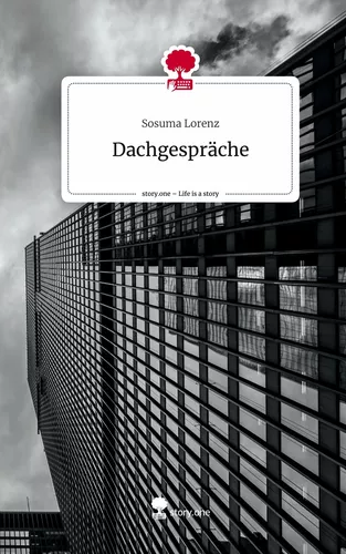 Dachgespräche. Life is a Story - story.one