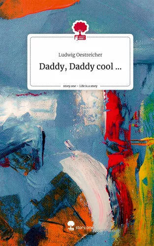 Daddy, Daddy cool .... Life is a Story - story.one