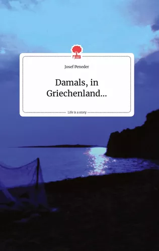 Damals, in Griechenland... Life is a Story - story.one