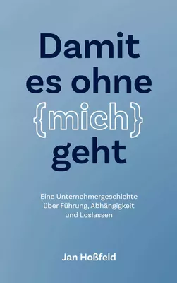Damit es ohne mich geht