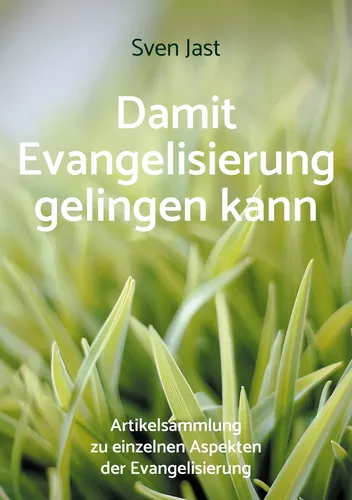 Damit Evangelisierung gelingen kann