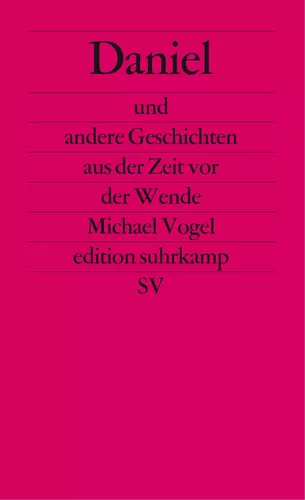 Daniel und andere Geschichten aus der Zeit vor der Wende