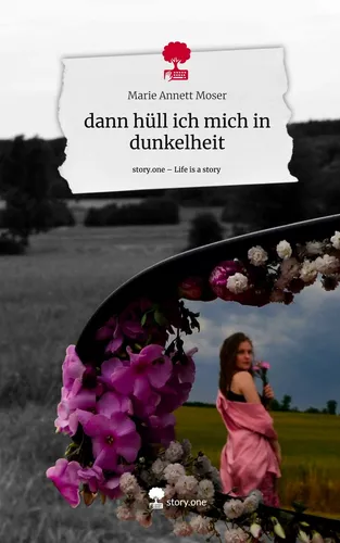 dann hüll ich mich in dunkelheit. Life is a Story - story.one