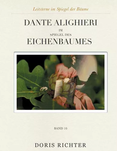 Dante Alighieri im Spiegel des Eichenbaumes
