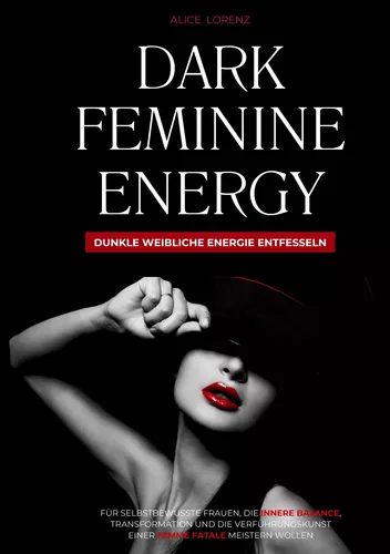 Dark Feminine Energy - Dunkle weibliche Energie entfesseln