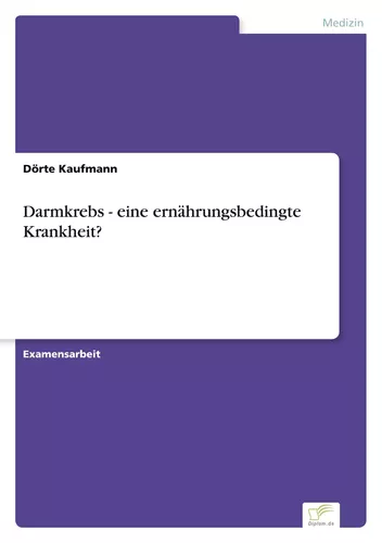 Darmkrebs - eine ernährungsbedingte Krankheit?