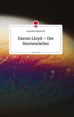 Darren Lloyd – Der Sternenrächer. Life is a Story - story.one