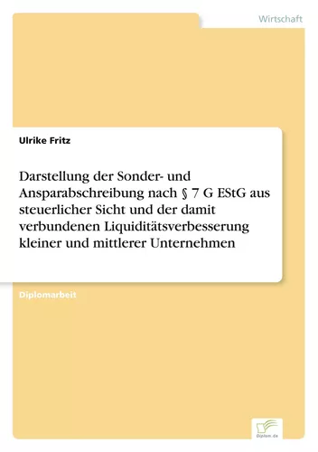 Darstellung der Sonder- und Ansparabschreibung nach § 7 G EStG aus steuerlicher Sicht und der damit verbundenen Liquiditätsverbesserung kleiner und mittlerer Unternehmen