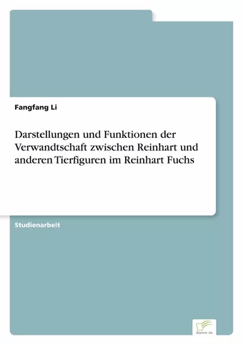 Darstellungen und Funktionen der Verwandtschaft zwischen Reinhart und anderen Tierfiguren im Reinhart Fuchs