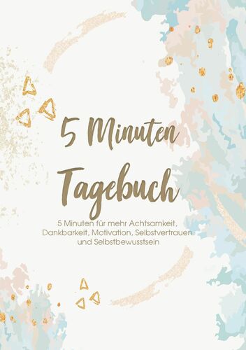 Das 5 Minuten Tagebuch 5 Minuten Fur Mehr Achtsamkeit