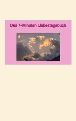 Das 7-Minuten Liebestagebuch