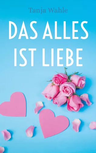 Das Alles ist Liebe