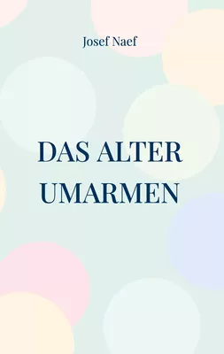 Das Alter umarmen
