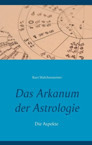 Das Arkanum der Astrologie - die Aspekte