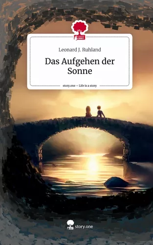 Das Aufgehen der Sonne. Life is a Story - story.one