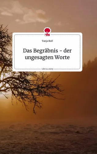 Das Begräbnis - der ungesagten Worte. Life is a Story - story.one
