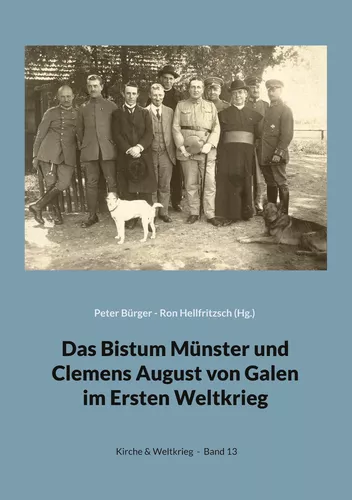 Das Bistum Münster und Clemens August von Galen im Ersten Weltkrieg