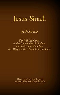 Das Buch Jesus Sirach, Ecclesiasticus, das 4. Buch der Apokryphen aus der Bibel