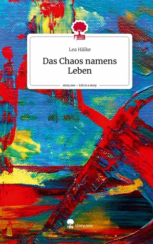 Das Chaos namens Leben. Life is a Story - story.one