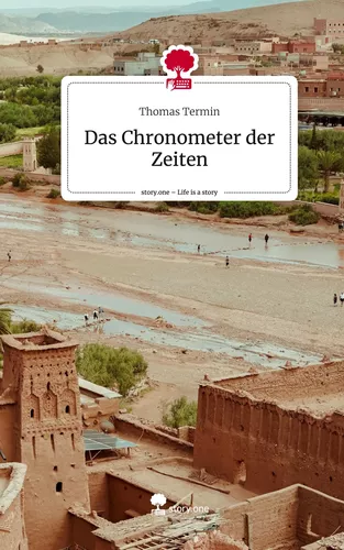 Das Chronometer der Zeiten. Life is a Story - story.one