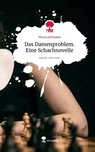 Das Damenproblem. Eine Schachnovelle. Life is a Story - story.one