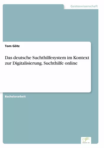 Das deutsche Suchthilfesystem im Kontext zur Digitalisierung. Suchthilfe online