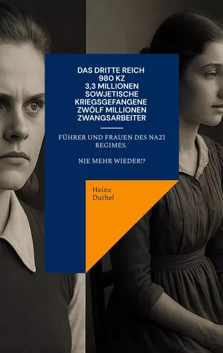 Das Dritte Reich - 980 KZ -  3,3 Millionen sowjetische Kriegsgefangene - Zwölf Millionen Zwangsarbeiter