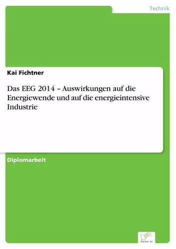 Das EEG 2014 – Auswirkungen auf die Energiewende und auf die energieintensive Industrie