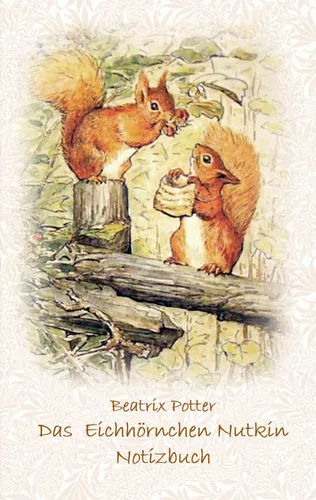 Das Eichhörnchen Nutkin Notizbuch ( Peter Hase )