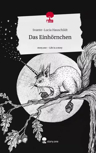 Das Einhörnchen. Life is a Story - story.one