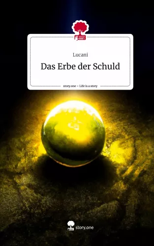 Das Erbe der Schuld. Life is a Story - story.one