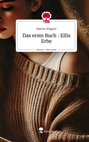 Das erste Buch : Ellis Erbe. Life is a Story - story.one