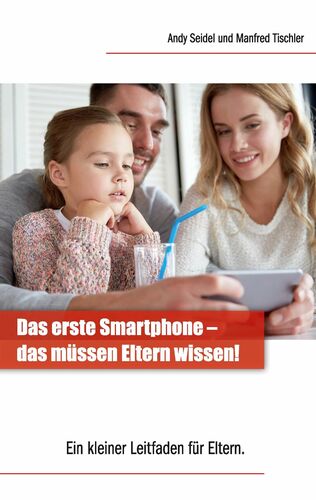 Das erste Smartphone – das müssen Eltern wissen!