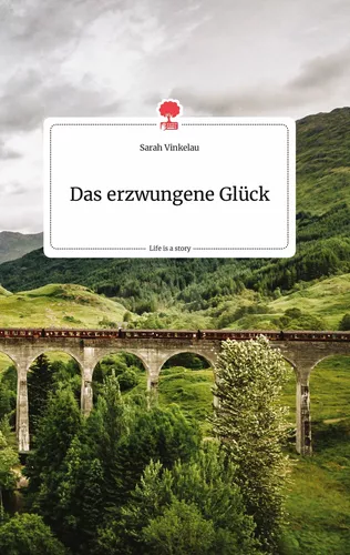 Das erzwungene Glück. Life is a Story - story.one