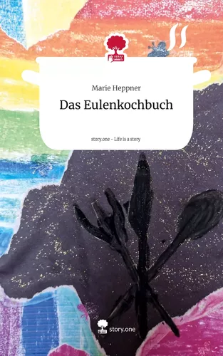 Das Eulenkochbuch. Life is a Story - story.one