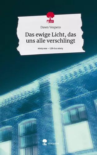 Das ewige Licht, das uns alle verschlingt. Life is a Story - story.one