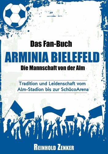 Das Fan-Buch Arminia Bielefeld - Die Mannschaft von der Alm