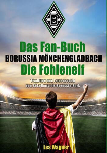 Das Fan-Buch Borussia Mönchengladbach - Die Fohlenelf