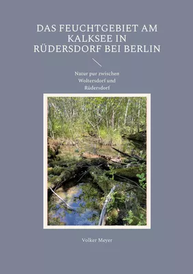Das Feuchtgebiet am Kalksee in Rüdersdorf bei Berlin