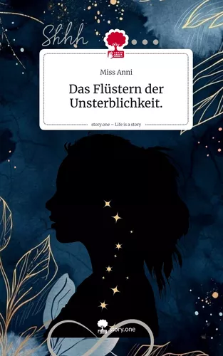 Das Flüstern der Unsterblichkeit.. Life is a Story - story.one