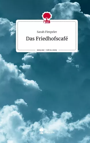 Das Friedhofscafé. Life is a Story - story.one