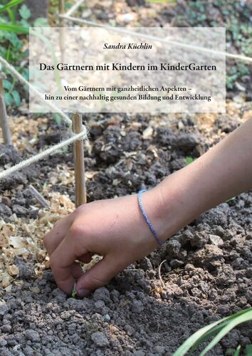 Das Gärtnern mit Kindern im KinderGarten