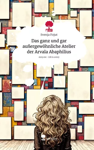 Das ganz und gar außergewöhnliche Atelier der Arvala Abaphilius. Life is a Story - story.one