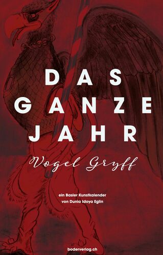 Das ganze Jahr "Vogel Gryff" - ein Basler Kunstkalender