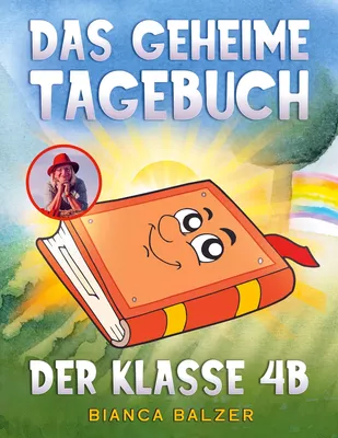 Das geheime Tagebuch der Klasse 4 B