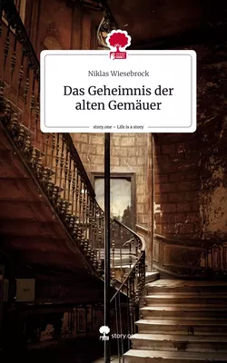 Das Geheimnis der alten Gemäuer. Life is a Story - story.one