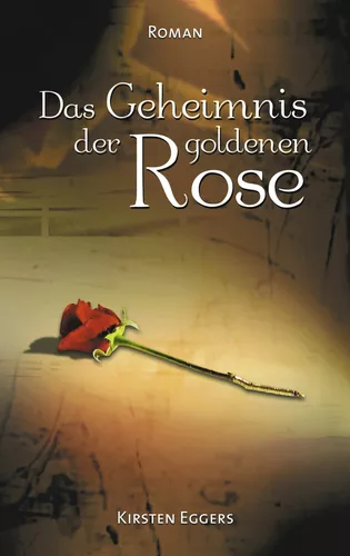 Das Geheimnis der goldenen Rose